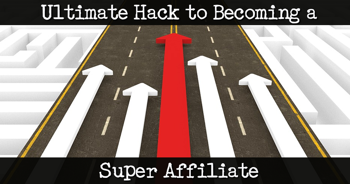 Affiliate Marketing Mastermind Ultimate Hack to Becoming a Super Affiliate